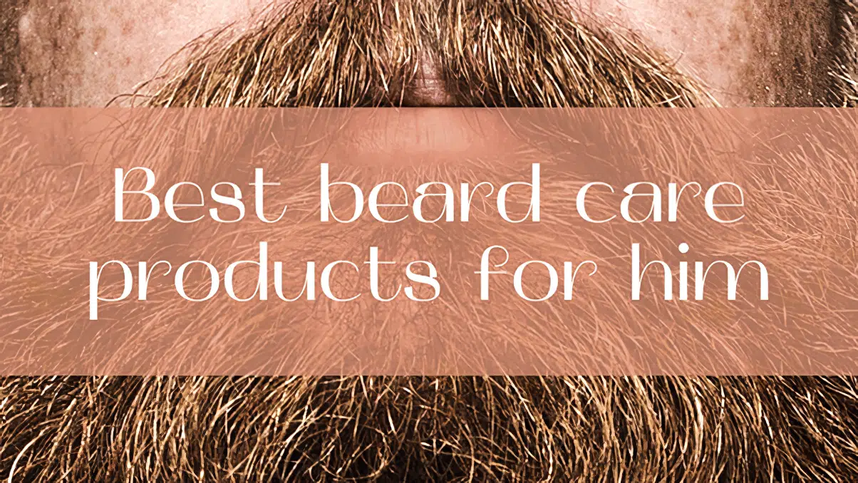 best_beard_care_products_for_him_1